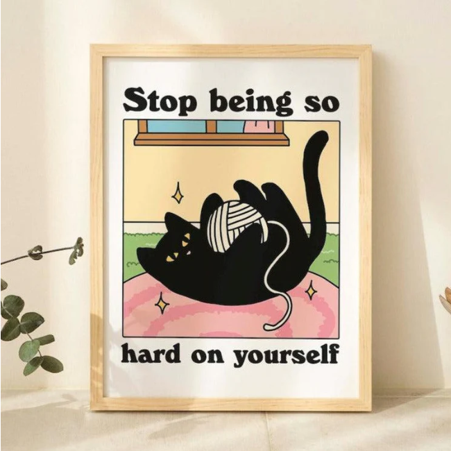 Hard On Yourself Cat Print