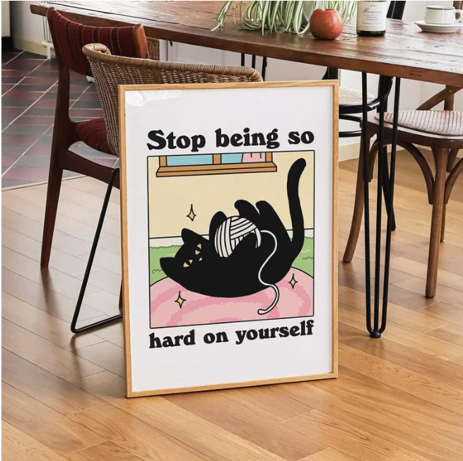Hard On Yourself Cat Print