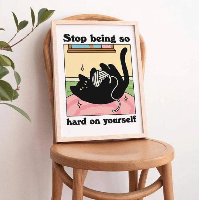 Hard On Yourself Cat Print